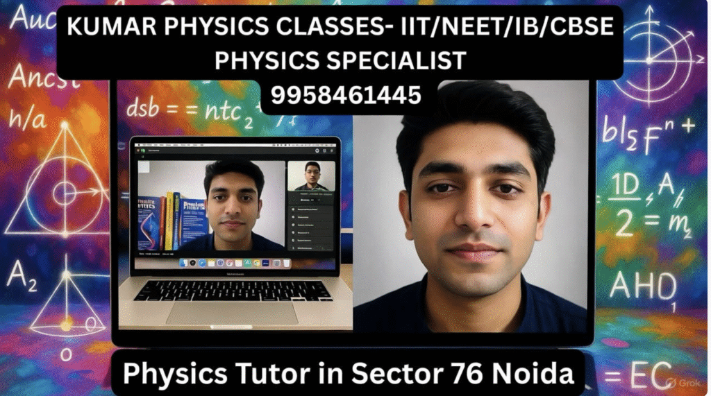 Physics Tutor in Sector 76 Noida – Kumar Physics Classes 