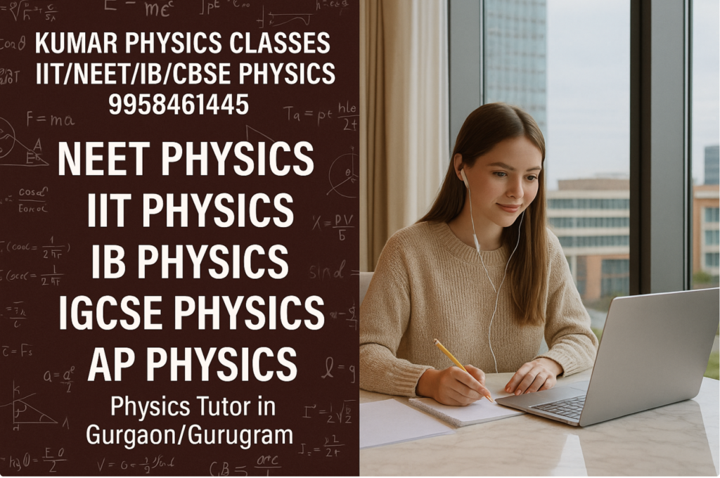 Girl studying Physics online with Kumar Physics Classes banner showing NEET, IIT, IB, IGCSE, AP Physics — Physics Tutor in Gurgaon/Gurugram