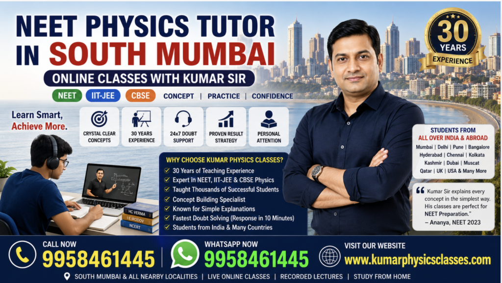 NEET Physics Tutor in South Mumbai featuring online Physics classes with Kumar Sir, 30 years of experience, concept clarity, personal attention, and fast doubt solving for NEET, IIT-JEE, and CBSE students.