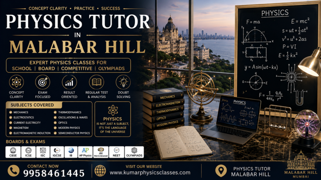 Physics Tutor in Malabar Hill by Kumar Physics Classes with advanced physics concepts, formulas, JEE NEET preparation and contact number 9958461445