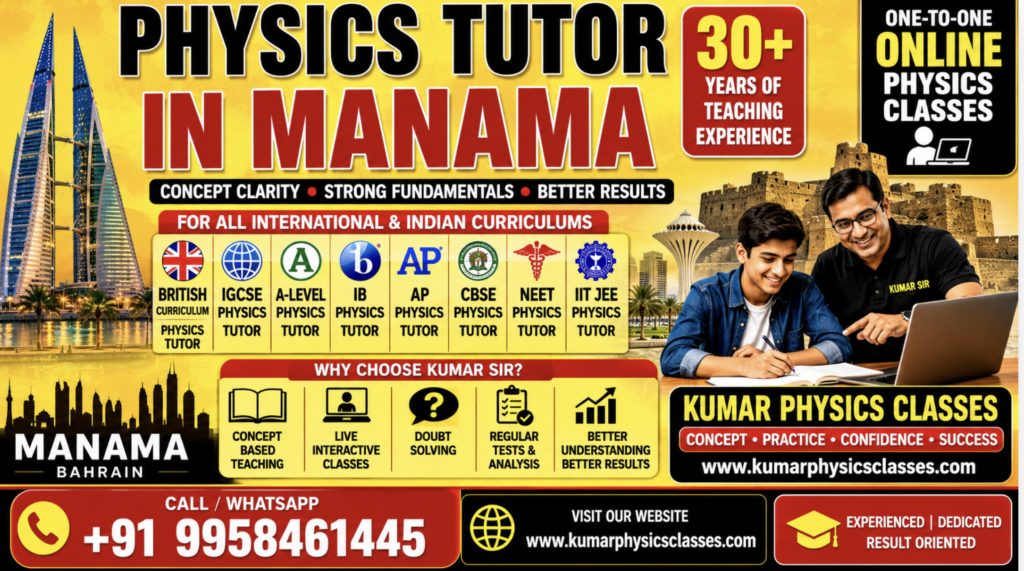 Physics Tutor in Manama poster featuring Kumar Sir’s online Physics coaching for British Curriculum, IGCSE, A-Level, IB Physics, AP Physics, CBSE, NEET, and IIT-JEE students with bright yellow and red design, Bahrain landmarks, and bold contact details.