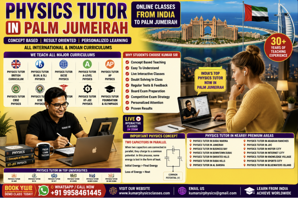 Physics Tutor in Palm Jumeirah for British Curriculum, IB, IGCSE, ICSE, ISC, NEET and JEE by Kumar Sir with one-to-one online classes