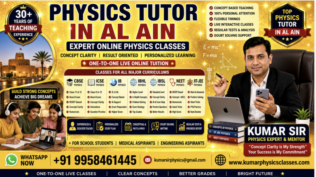 Physics Tutor in Al Ain – Online CBSE, ICSE, IB, IBHL, IBSL, NEET & IIT-JEE Physics Classes by Kumar Sir